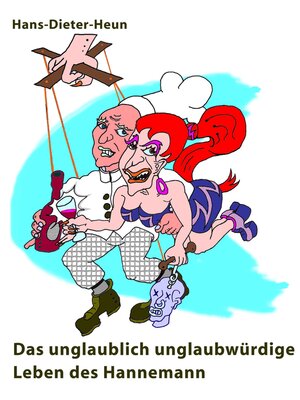 cover image of Das unglaublich unglaubwürdige Leben des Hannemann